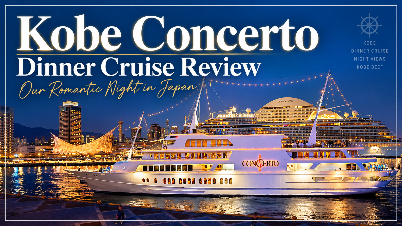 Kobe Concerto Dinner Cruise Review: Our Romantic Night in Japan